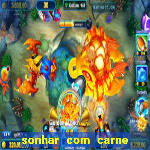 sonhar com carne assada jogo do bicho